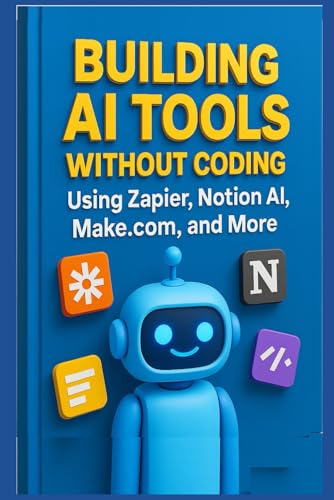 Building AI Tools Without Coding Using Zapier, Notion AI, Make.co...