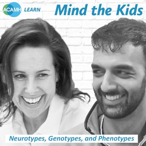 S4 Ep2: Mind the Kids - Neurotypes, Genotypes, and Phenotypes