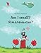 Am I small? Ya malen'kaya?: Children's Picture Book English-Russian (Bilingual Edition)