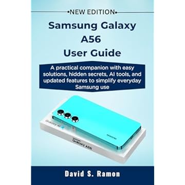Samsung Galaxy A56 User Guide: A practical companion with easy solutions, hidden secrets, AI tools, and updated features to simplify everyday Samsung use (English Edition)
