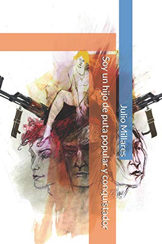 Soy un hijo de puta popular y conquistador (Spanish Edition)