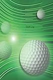  Golf Log Book Track Scores Statistics Stats Performance 6x9 105 pages: Green Golf Ball Cover for women, men, training.