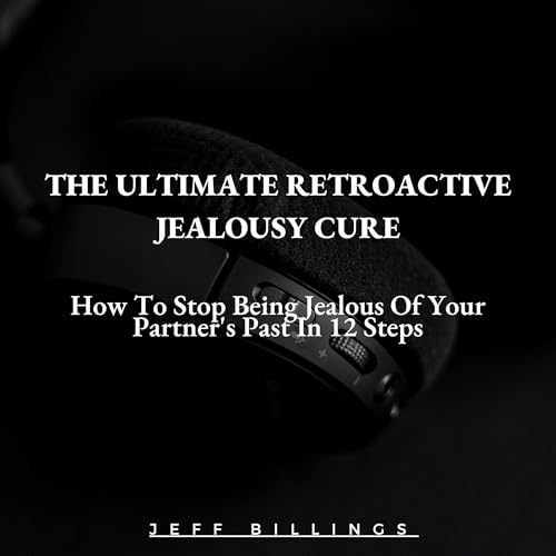 The Ultimate Retroactive Jealousy Cure by Jeff Billings episode artwork