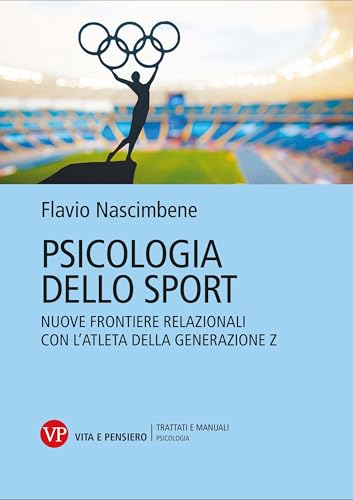 Psicologia dello sport. Nuove frontiere relazionali con l'atleta della generazione Z