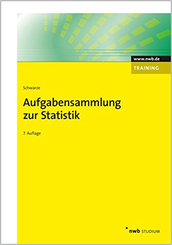 Aufgabensammlung zur Statistik (NWB Studium Betriebswirtschaft) Aufgabensammlung zur Statistik (NWB Studium Betriebswirtschaft)