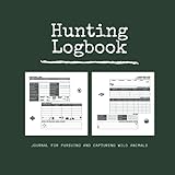  Hunting Logbook: Journal for Pursuing and Capturing Wild Animals  Quad sized 8.5\