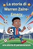 La storia di Warren Zaïre-Emery: una storia di perseveranza (Italian Edition)