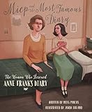 Miep and the Most Famous Diary: The Woman Who Rescued Anne Frank's Diary
