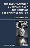 The Twenty-Second Amendment and the Limits of Presidential Tenure: A Tradition Restored