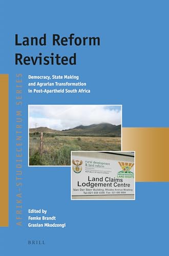 Land Reform Revisited: Democracy, State Making and Agrarian Transformation in Post-Apartheid South Africa (Afrika-Studiecentrum Series, 36)