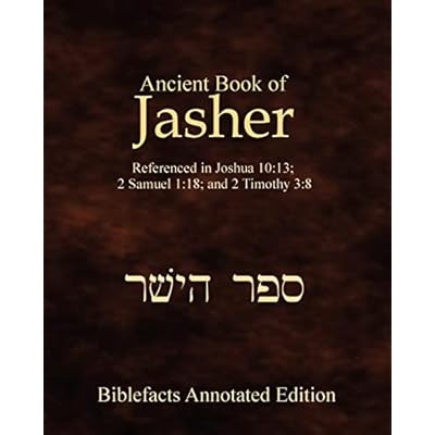 Ancient Book Of Jasher: Referenced In Joshua 10:13; 2 Samuel 1:18; And 2 Timothy 3