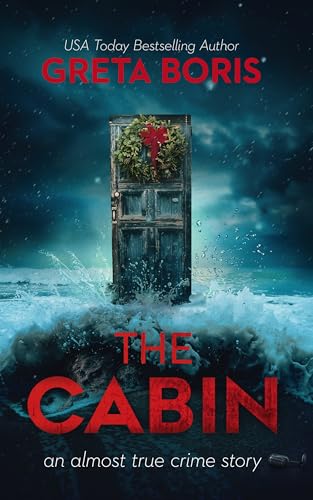 The Cabin (An Almost True Crime Story Book 7)
