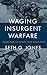 Waging Insurgent Warfare: Lessons from the Vietcong to the Islamic State