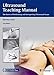 Ultrasound Teaching Manual: The Basics of Performing and Interpreting Ultrasound Scans