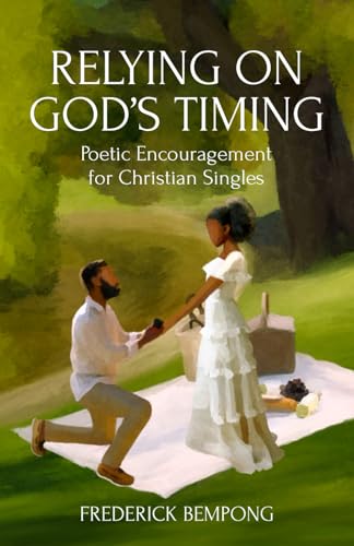 Relying On God’S Timing: Poetic Encouragement For Christian Singles