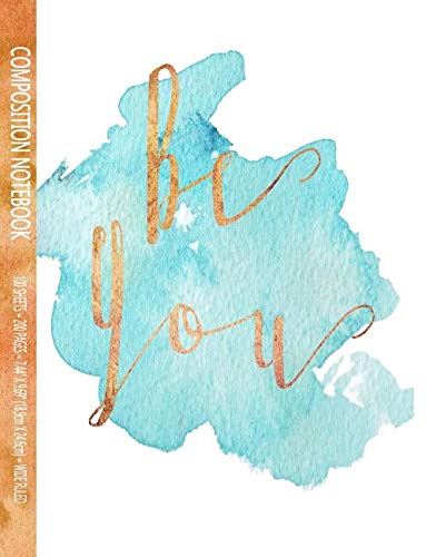 Be You: 7.44 X 9.69 Composition Notebook With 200 Wide Ruled Lined Pages, Inspirational Journal For Women And Girls (Be You Notebook Series)