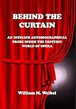 Behind the Curtain: An Intimate Autobiographical Probe into the Esoteric World of Opera