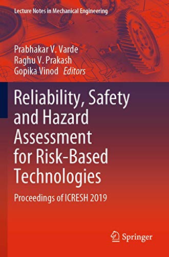 Reliability, Safety and Hazard Assessment for Risk-Based Technologies: Proceedings of ICRESH 2019 (Lecture Notes in Mechanical Engineering)
