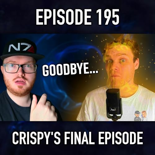 Episode 195: Crispy's Final Episode