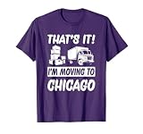 I'm Moving to Chicago T-Shirt