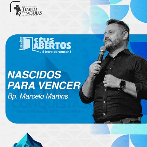 C&eacute;us Abertos 2025 | Nascidos para vencer | Bp. Marcelo Martins