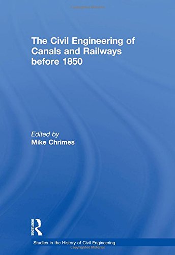 The Civil Engineering of Canals and Railways before 1850