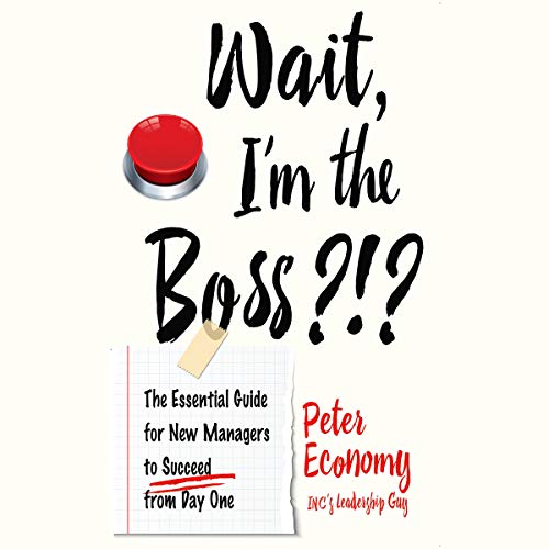 Wait, I'm the Boss?!? by Peter Economy episode artwork