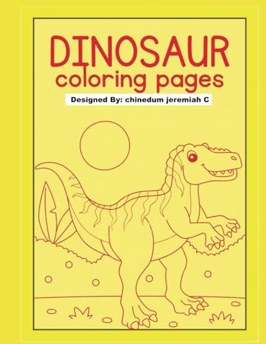 Dinosaurs Coloring Book: Color Your favorite Collection of Dinosaurs