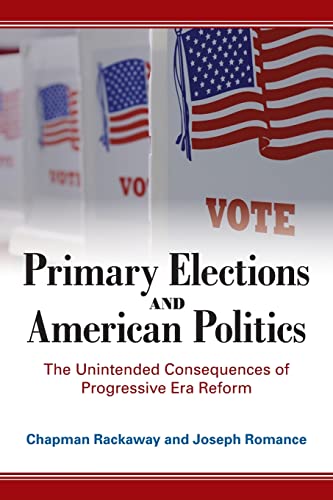 Primary Elections and American Politics: The Unintended Consequences of Progressive Era Reform