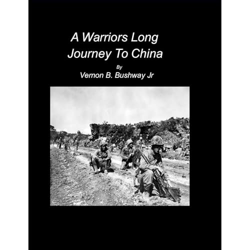 A Warriors Long Jouney To China Audiolibro Por Vernon Bushway Jr. arte de portada