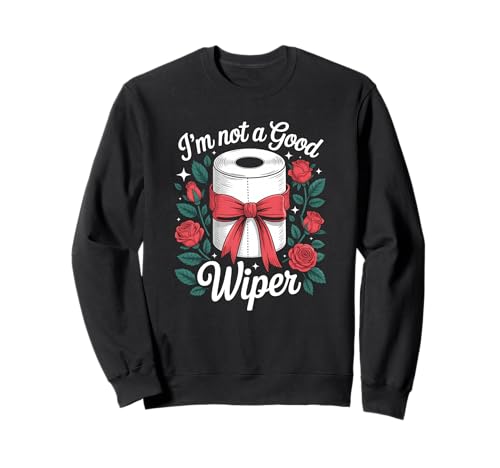 I'm Not A Good Wiper Funny Adult Humor New Dad Mom Promoted �g���[�i�[