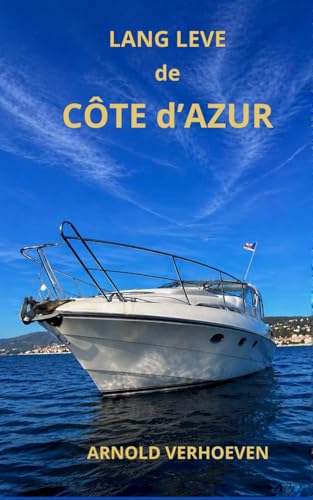 Lang Leve de Cote d'Azur: Wel en wee van een hotelier in Cannes (Dutch Edition)