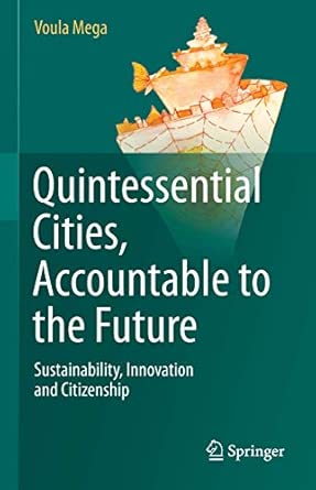 Quintessential Cities, Accountable to the Future: Sustainability, Innovation and Citizenship 2013th Edition book cover