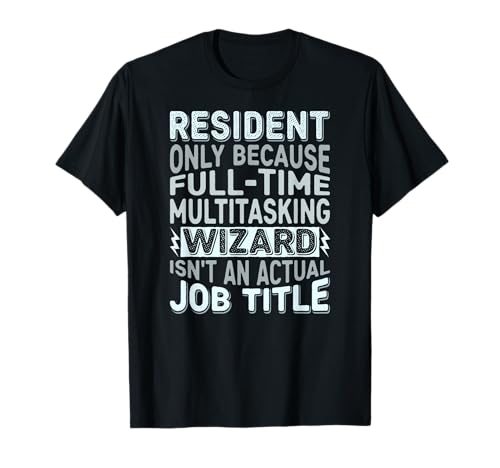 Wizard Job Title Quote - Funny Resident Camiseta