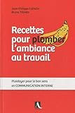  Recettes pour plomber l\'ambiance au travail - Plaidoyer pour le bon sens en COMMUNICATION INTERNE de Jean-Philippe Cathelin (2011) Broché