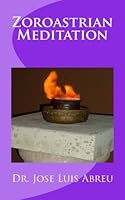 Zoroastrian Meditation 1492225703 Book Cover