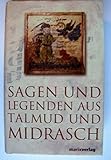 Sagen und Legenden aus Talmud und Midrasch: Eine Sammlung von Sagen, Legenden, Allegorien und Fabeln - Herausgeber: Daniel Ehrmann 