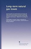 termo gas natural no enciende  Long-term natural gas issues: Hearings before the Subcommittee on Energy and Power of the Committee on Interstate and Foreign Commerce, House of ... session ... March 24, 25, and April 5, 1977