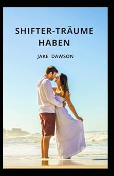 Shifter-Träume haben: (5. Platz in der Shifter World Series) (Sammlung von dreizehn Geschichten)