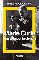 Marie Curie. Una vida por la ciencia 8482986910 Book Cover