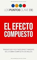 Los Puntos Clave de: El Efecto Compuesto 1080254846 Book Cover