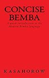 Concise Bemba: A quick introduction to the Modern Bemba language (Bemba kasahorow)