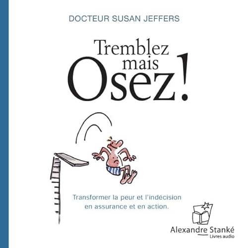 Tremblez mais osez ! Transformer la peur et l'ind&eacute;cision en assurance et en action Audiolivro Por Susan Jeffers capa