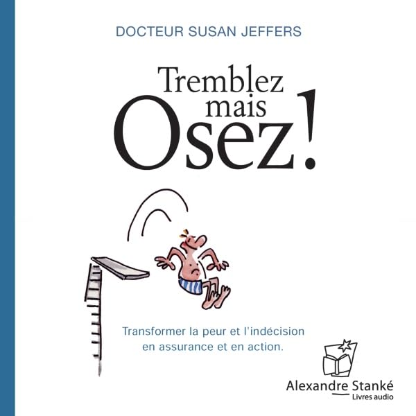 Cover art for Tremblez mais osez ! Transformer la peur et l'indécision en assurance et en action