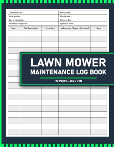 Lawn Mower Maintenance Log Book: Track Repairs, Parts Used and Service History | 120 Pages.