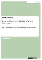 Angst und Freude in schulspezifischen Kontexten: Eine Untersuchung zu Zusammenh�ngen mit Schulnoten 3668009783 Book Cover