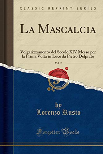 La Mascalcia, Vol. 2: Volgarizzamento del Secolo XIV Messo per la Prima Volta in Luce da Pietro Delprato (Classic Reprint