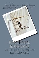 Phoenix reborn: How I flew the world's slowest aeroplane 1507800894 Book Cover