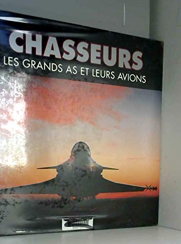 Chasseurs : Les grands as et leurs avions