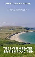The Even Greater British Road Trip: The eagerly anticpated sequel to the 2021 Great British Road Trip B0F5QDGMC8 Book Cover